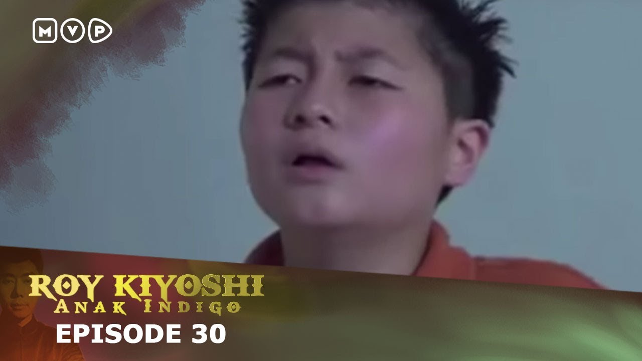 Roy Kiyoshi Anak Indigo Episode 30