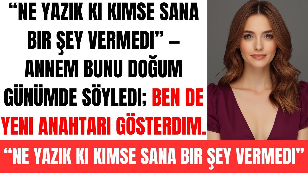 “Ne yazık ki kimse sana bir şey vermedi” — annem bunu doğum günümde söyledi; ben de yeni anahtarı gö