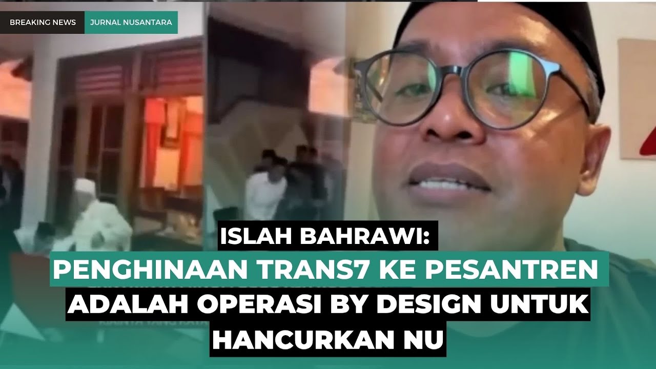 Ishlah Bahrawi: Hina Pesantren, Tayangan Trans7 Jalankan Operasi Hancurkan NU