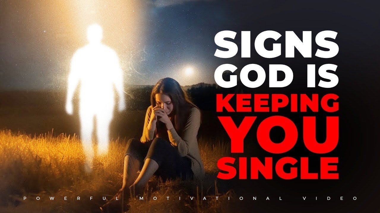 3 Signs Why God is Keeping You Single!