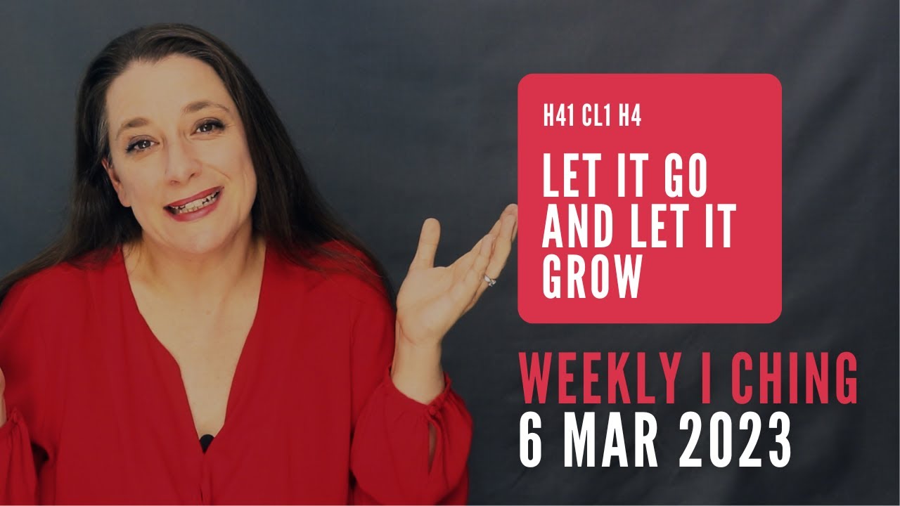 Let It Go and Let It Grow // Weekly I Ching 6-12 Mar 2023 // Hexagram 41 & 4