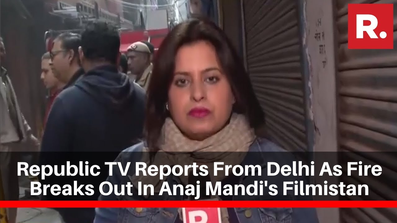 Republic TV Reports From Delhi As Fire Breaks Out In Anaj Mandi's Filmistan Again