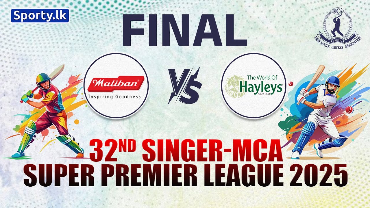 🔴LIVE - FINAL | Maliban 🆚 Hayleys - A |  32nd SINGER-MCA SUPER PREMIER LEAGUE 2025