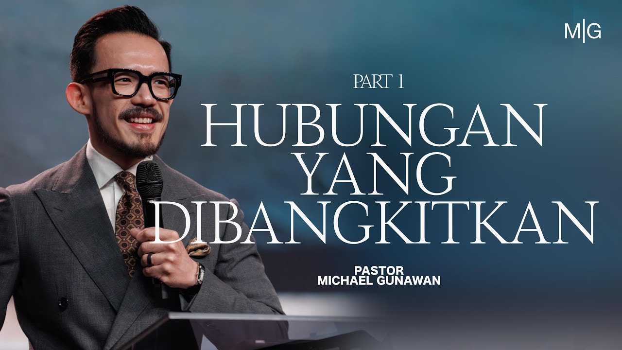 Hubungan Yang Dibangkitkan - Part 1 | Khotbah Ps. Michael Gunawan | GSJS Church