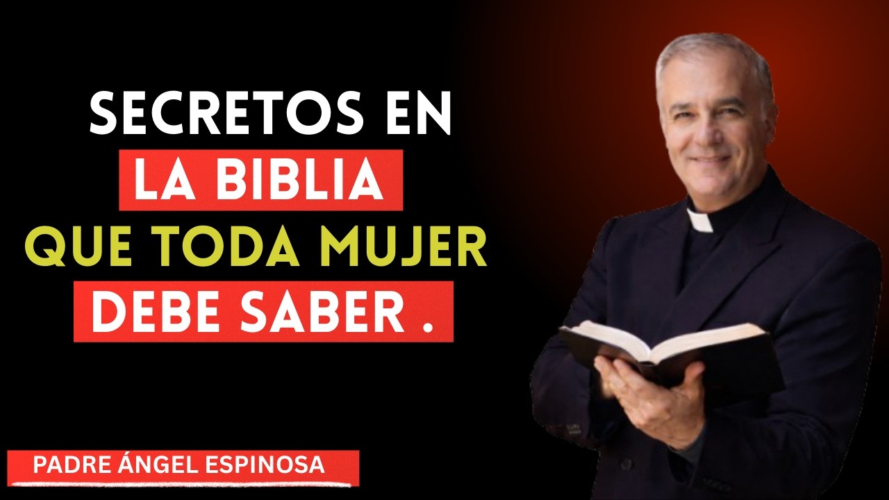 8 Cosas que Dios Quiere Que Toda Mujer Sepa Para Vivir en Bendición - PADRE ANGEL ESPINOSA REVELA