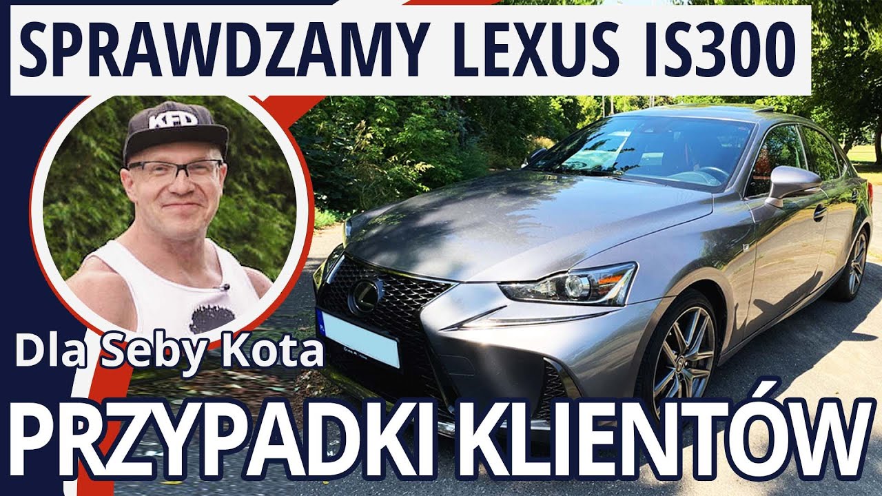 SEBA KOT i kolejne oględziny: Lexus IS 300 FSPORT 3.5 256KM AWD 2017r 114000pln CZY TYM RAZEM KUPIŁ?