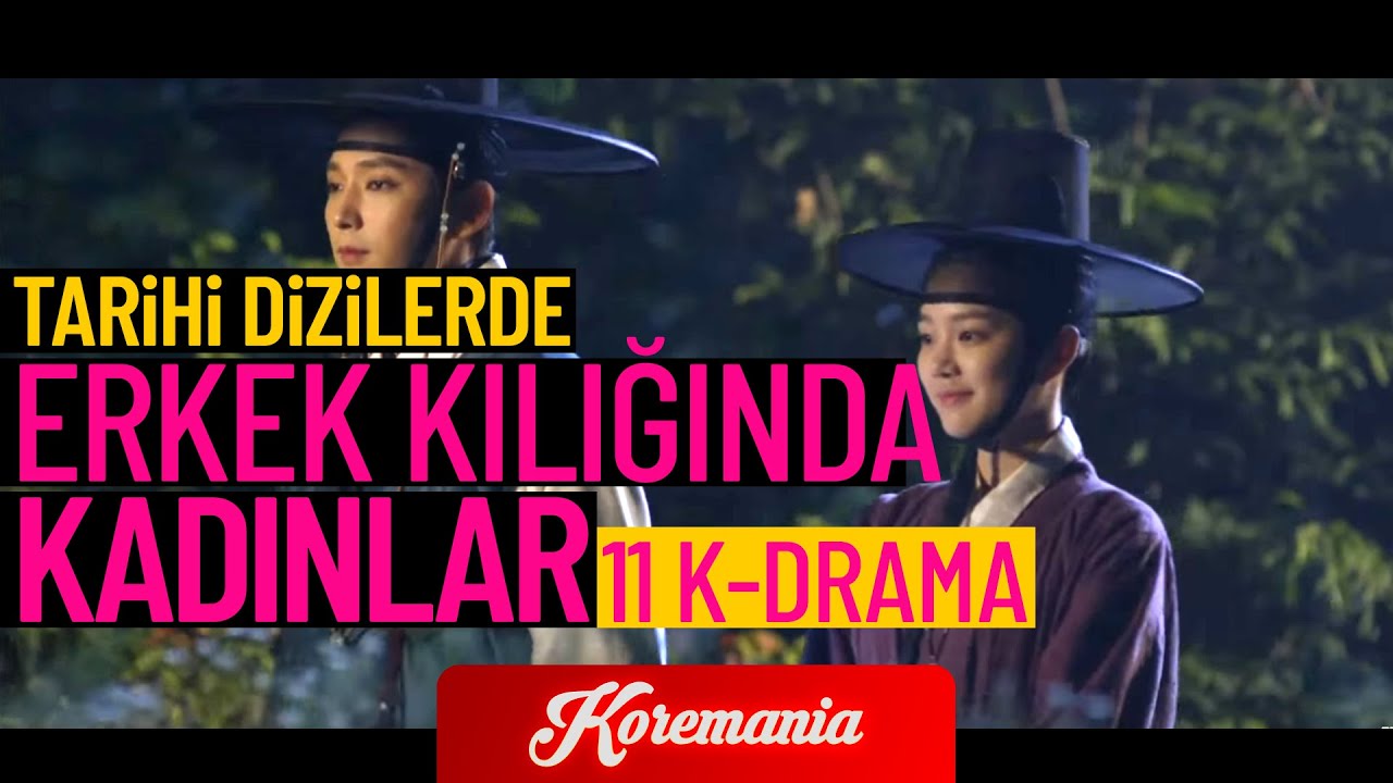 TARİHİ DİZİLERDE ERKEK KILIĞINA GİREN KADIN KARAKTERLER KONULU KORE DİZİLERİ