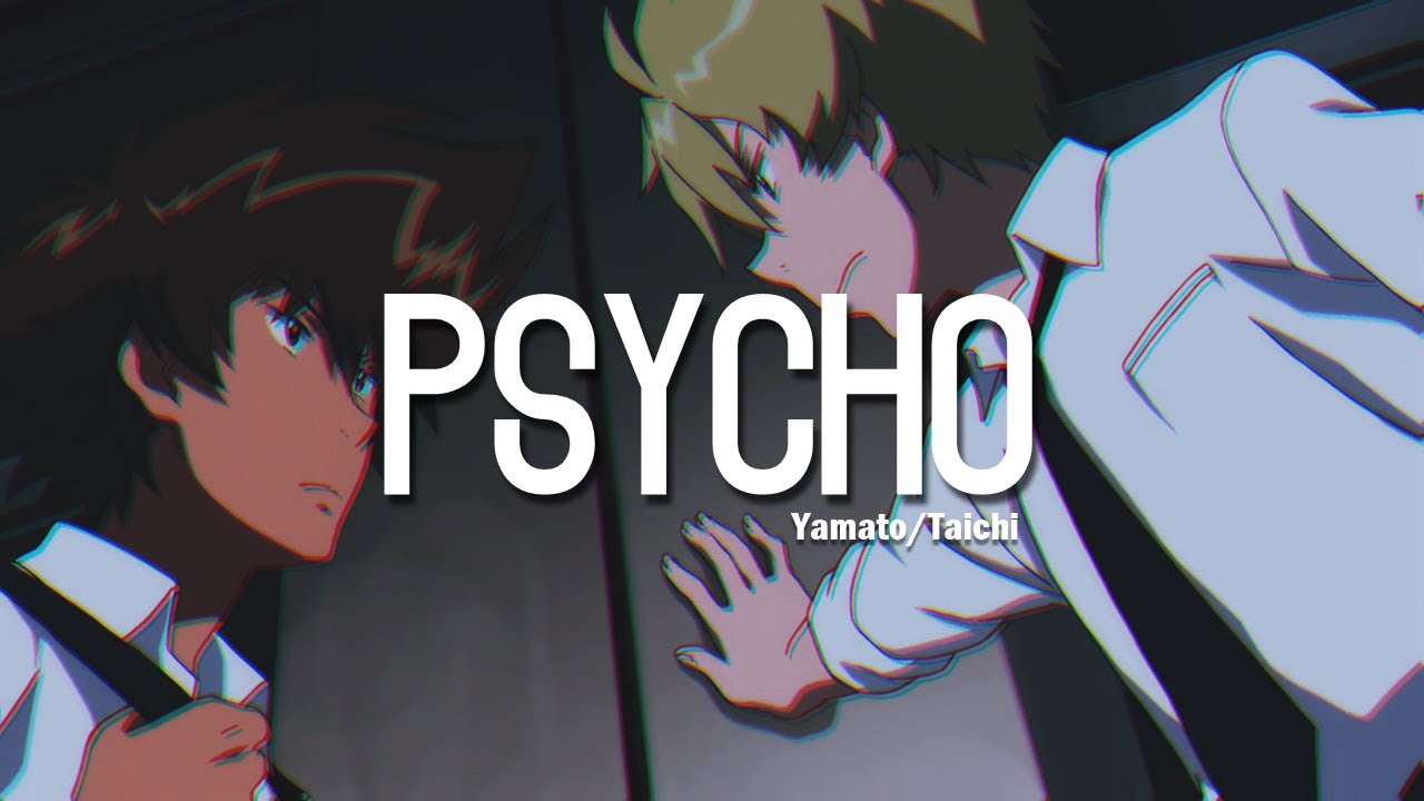 Yamato ✘ Taichi ► Psycho [AMV]