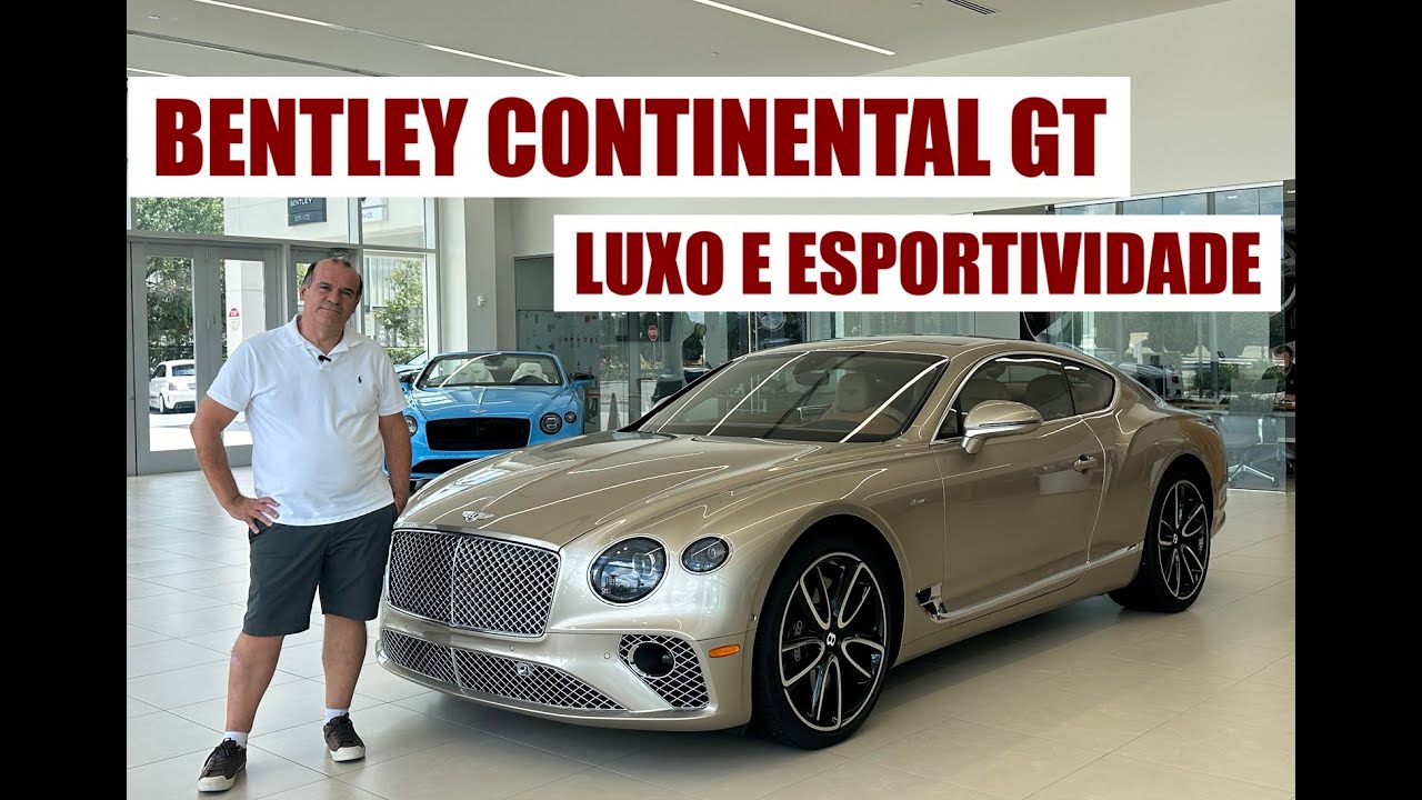 Bentley Continental GT, o carro que une Esportividade e Luxo.
