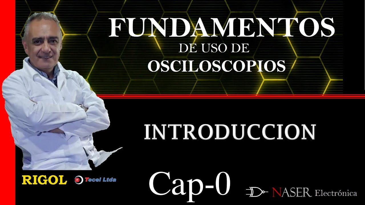 ♒ Cap #0 INTRODUCCION: Fundamentos de Uso de Osciloscopios