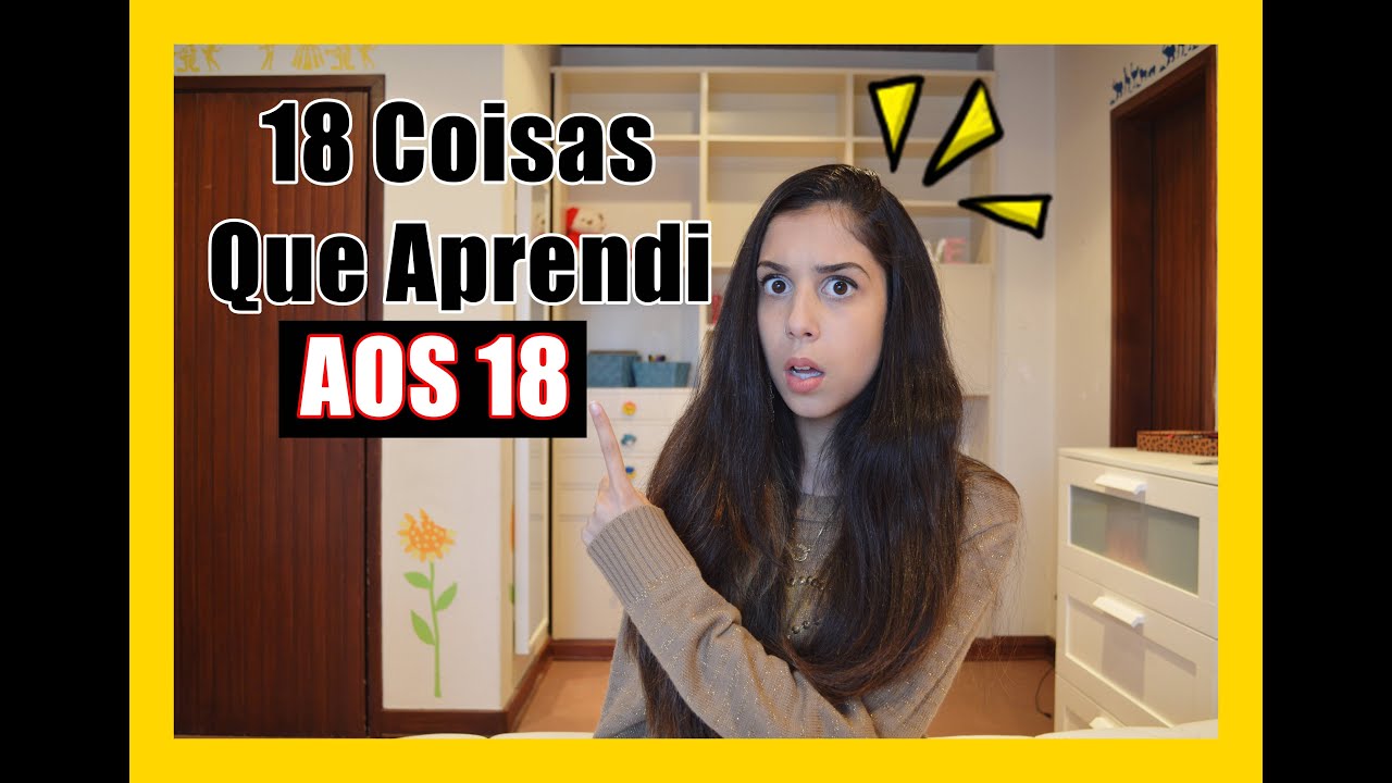 18 COISAS QUE APRENDI AOS 18 ANOS!