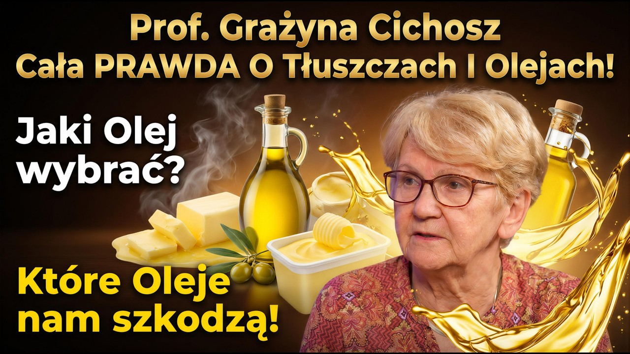 Prof. Grażyna Cichosz Cała PRAWDA O Tłuszczach I Olejach!