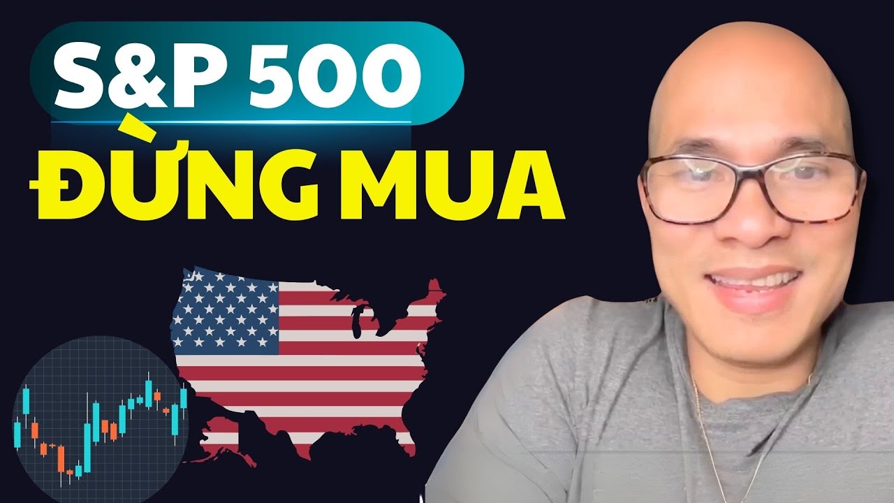 Đừng mua S&P500 nếu bạn chưa biết 10 sự thật này! Dành cho cả người mới và đầu tư chuyên nghiệp.