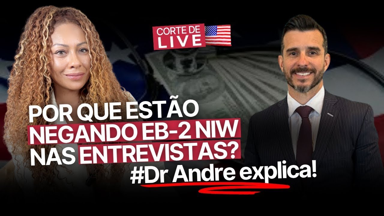 MOTIVOS PELO QUAL O VISTO EB-2 NIW É NEGADO NA ENTREVISTA  - Dr. André Linhares
