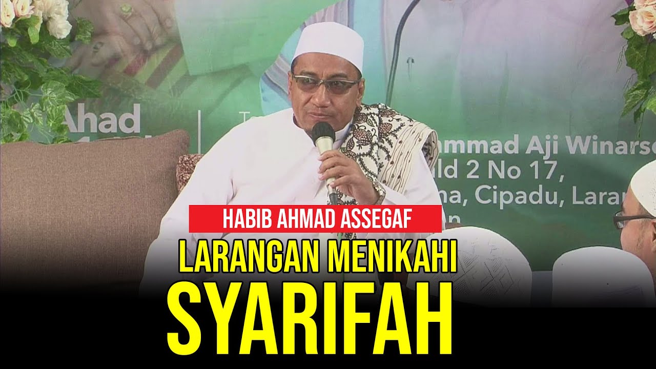 Larangan Menikahi Syarifah (Bagi Laki-laki Biasa) | Habib Ahmad bin Ali Assegaf