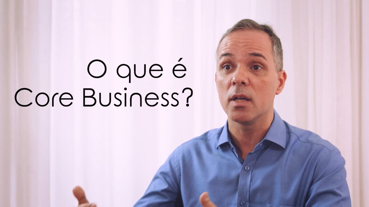 O que &eacute; Core Business? -  Papo de Gest&atilde;o