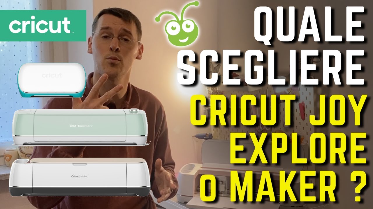 CRICUT QUALE SCEGLIERE differenze CRICUT JOY, EXPLORE AIR 2 o MAKER plotter da taglio