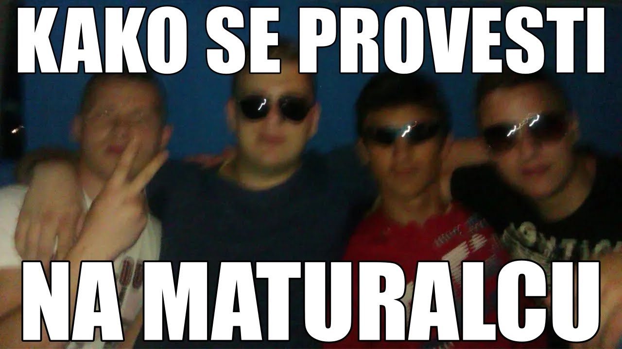 KAKO SE PROVESTI NA MATURALCU