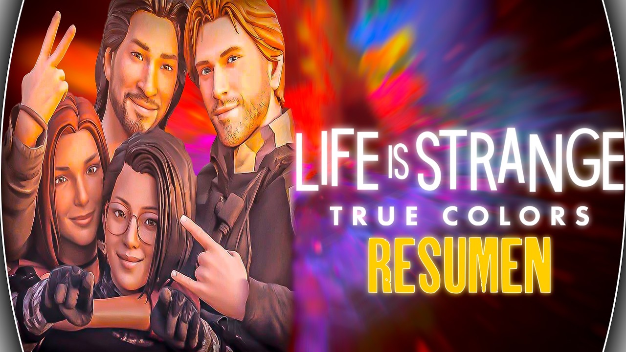 Life Is Strange True Colors - HISTORIA RESUMEN