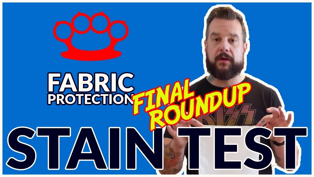 FABRIC PROTECTION TEST & REVIEW – Final Roundup