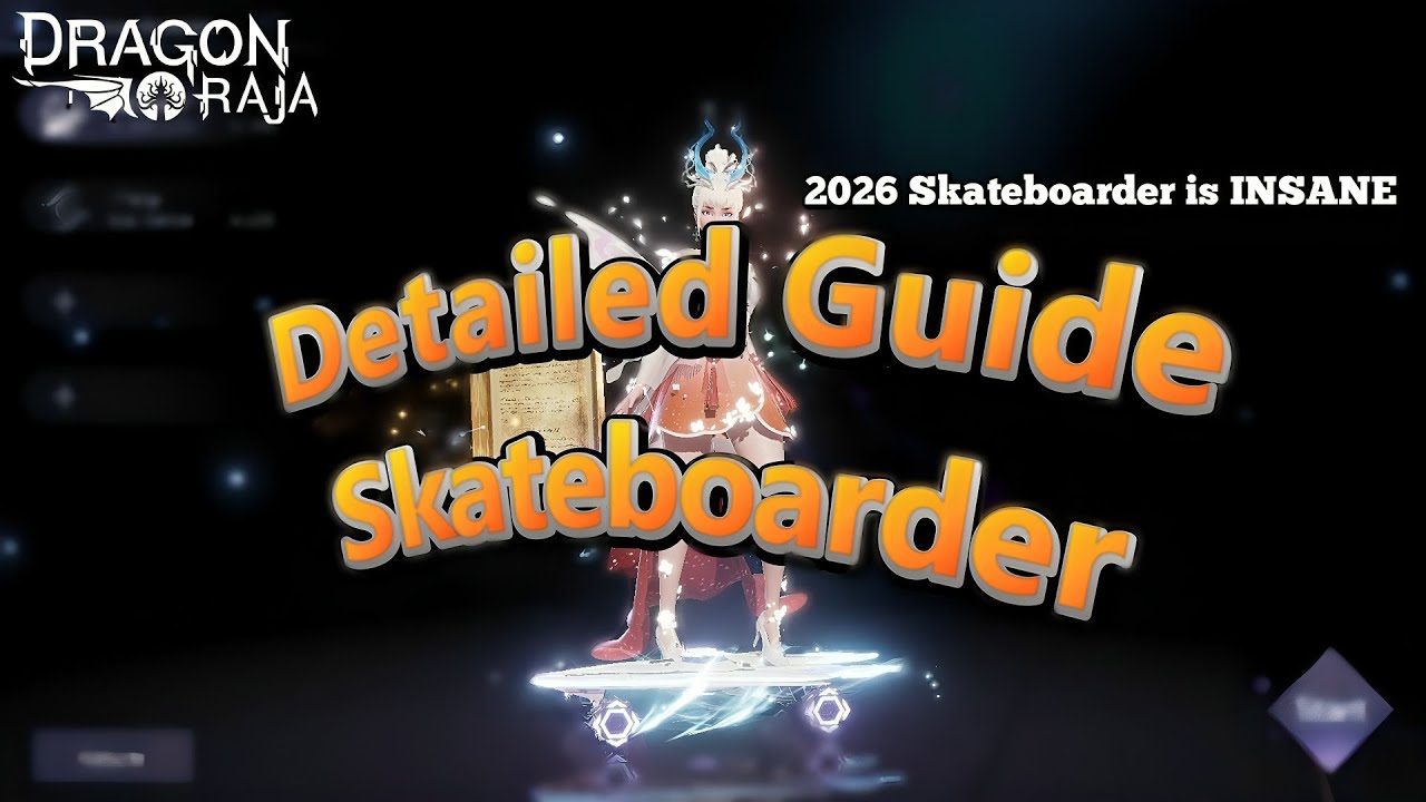 Detailed Skateboarder Guide 2026 | Dragon Raja