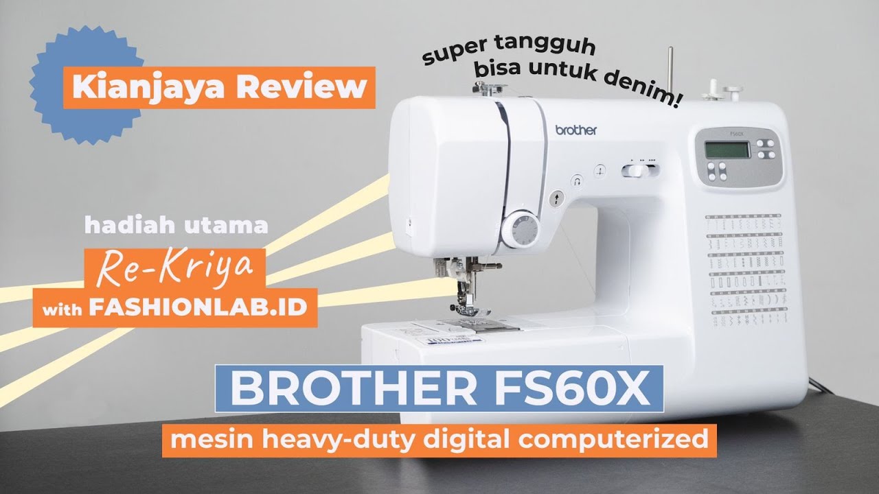 HADIAH UTAMA RE-KRIYA. Mesin Jahit Heavy Duty Digital Computerized Brother FS60X Super Tangguh!!