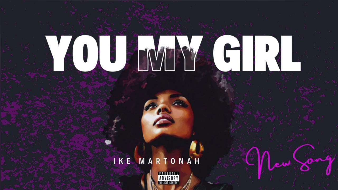 Ike Martonah - You My Girl (Official Audio)