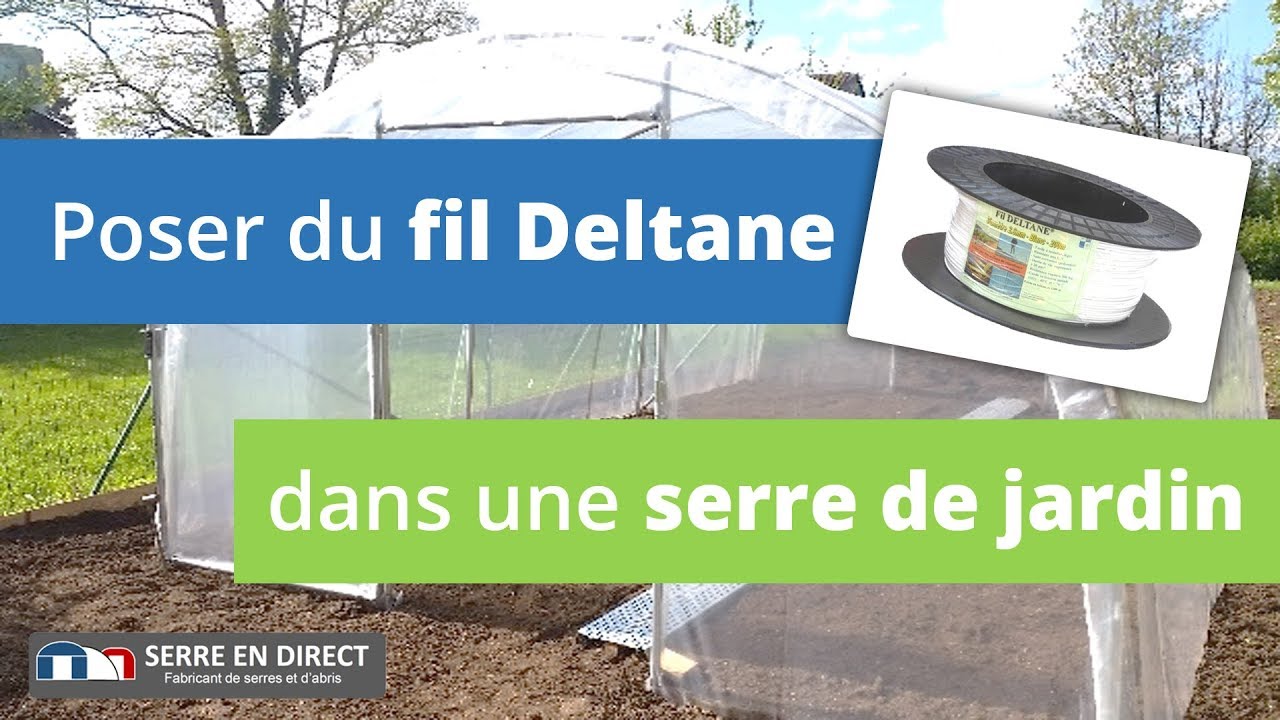 Comment poser du fil Deltane sur une serre de jardin tunnel ?