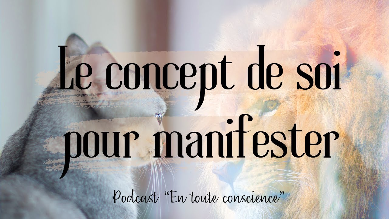 Changer le concept de soi pour manifester sa vie désirée - Loi de l'assomption