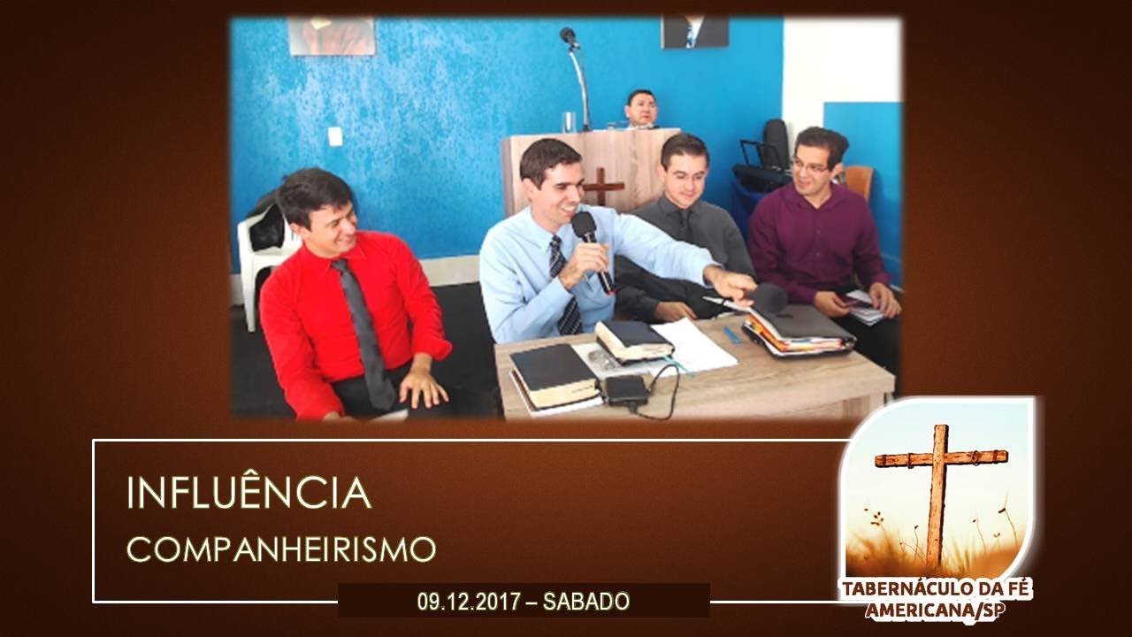 09.12.2017 | Companheirismo - Influência | Tabernaculo da Fé Americana/SP