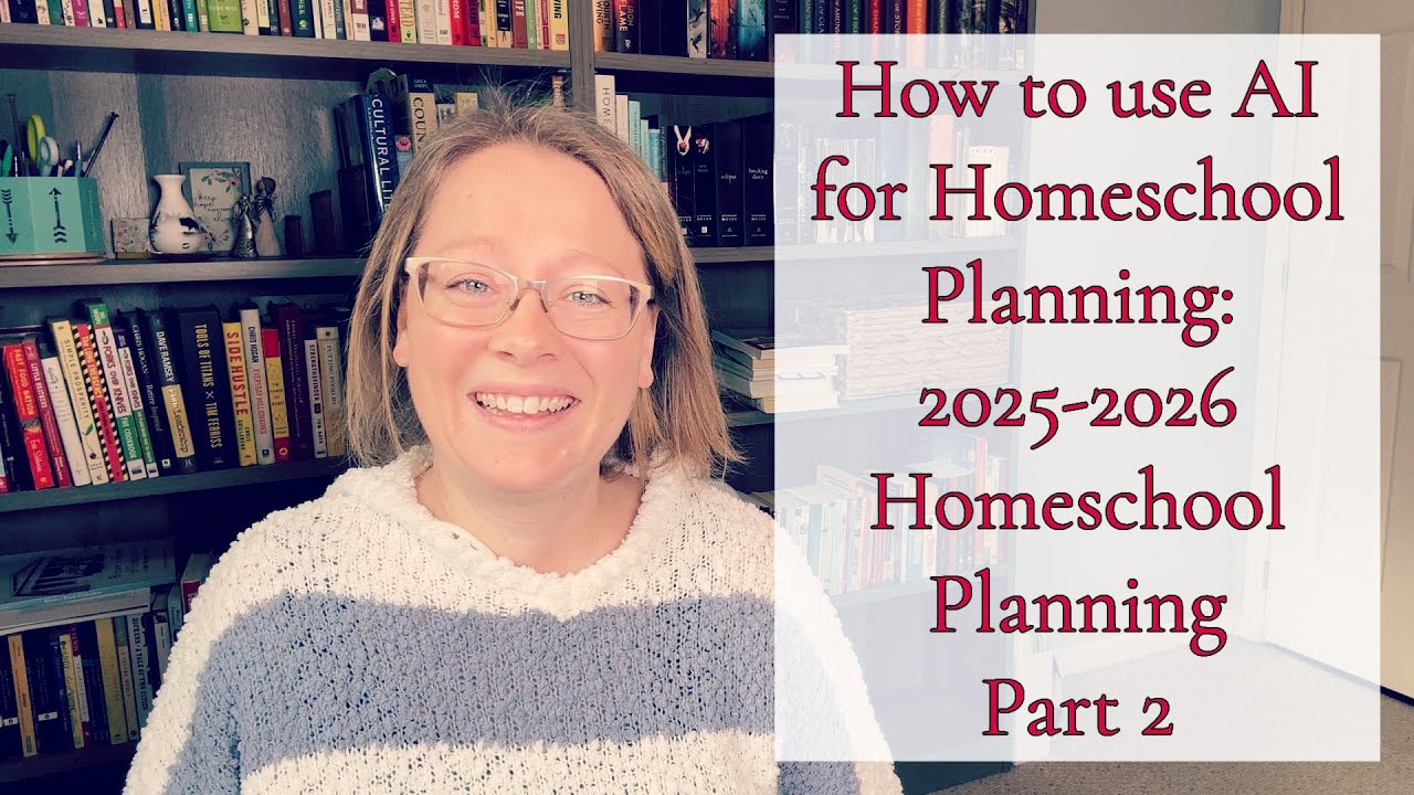 HOW TO USE AI TO PLAN YOUR HOMESCHOOL YEAR || 2025-2026 HOMESCHOOL PLANNING