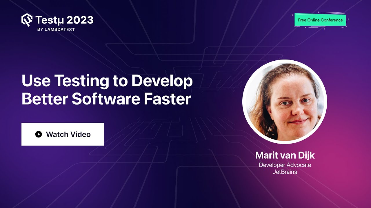 Use Testing to Develop Better Software Faster | Marit van Dijk | Test&mu; 2023 | TestMu AI