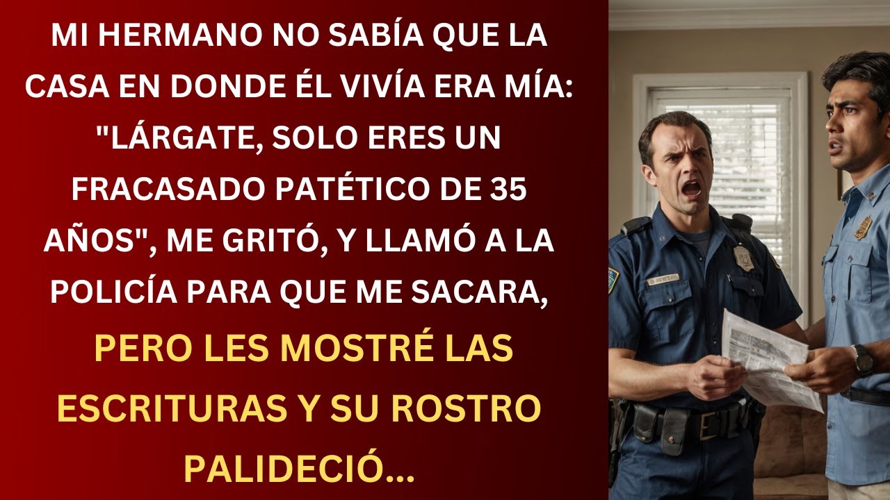 Mi HERMANO no Sabía Que la Casa en Donde él Vivía Era Mía: 