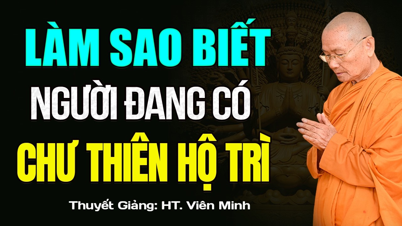 Dấu Hiệu Người Đang Có CHƯ THIÊN NHẮC NHỞ Qua 3 Điều Này (không thể bỏ qua) - HT. Viên Minh