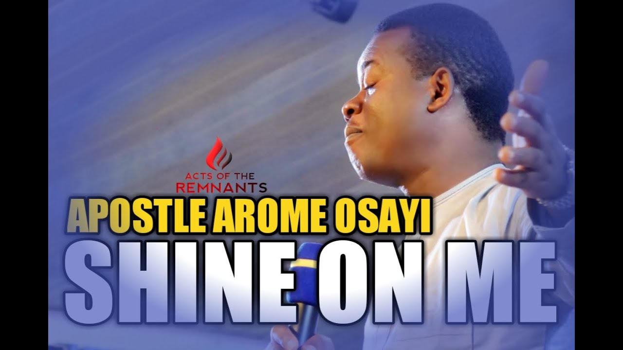 SHINE ON ME | SONG OF ASCENT || APOSTLE AROME OSAYI