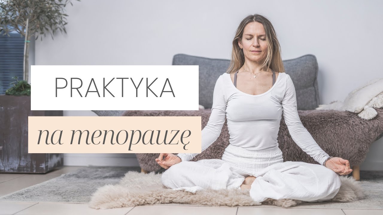 Praktyka Na Menopauzę | Praktyka Jogi Kundalini