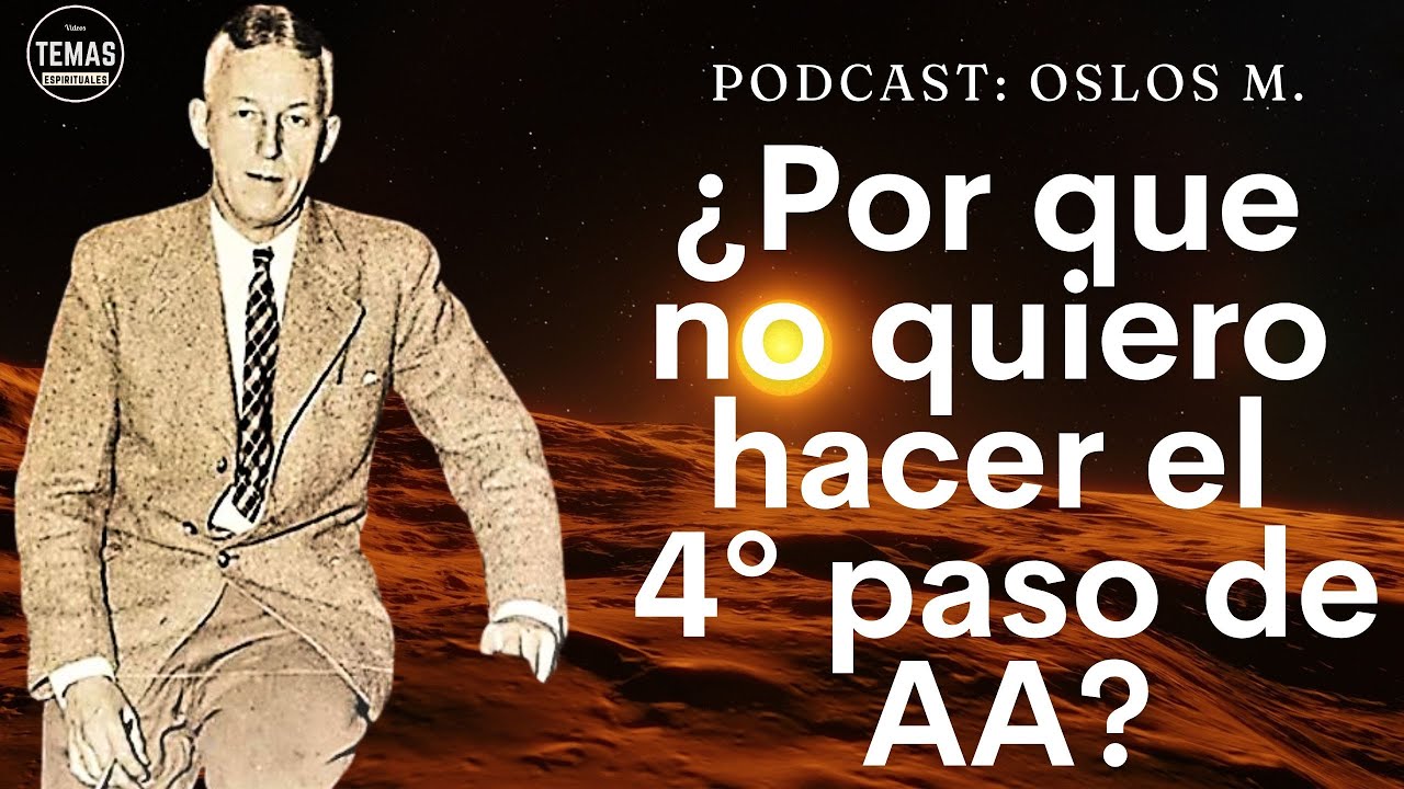 Evasión del 4º paso de AA / Oslos M. / #podcast #alcoholicosanonimos