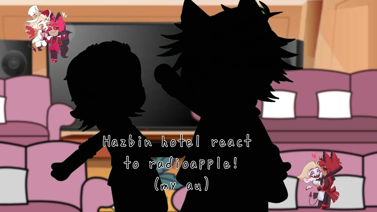 Hazbin hotel react to radioapple (my au)‼️ ||🏨||📻🍎
