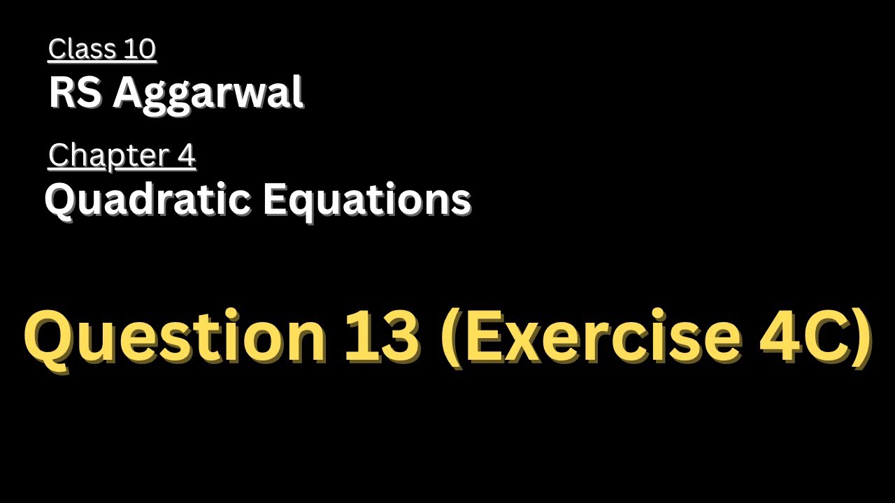 Question 13 of Exercise 4C | Chapter 4 | Class 10 | Maths | RS Aggarwal