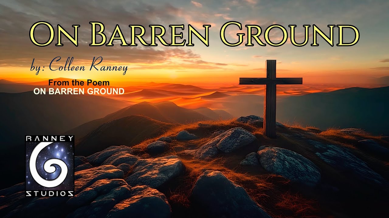 ON BARREN GROUND — A Desert Song of Strength and Faith (Original Poem by Colleen Ranney)
