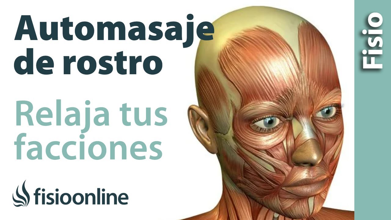 Automasaje de cara o facial - Relaja tus facciones, tu cuerpo y tu mente