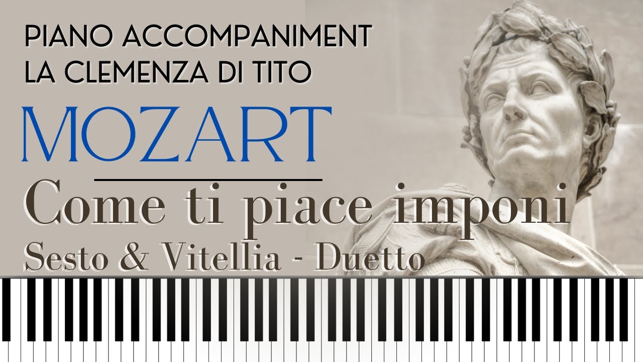 Come ti piace imponi (Mozart) Nr 1. Sesto Vitellia Duetto - LA CLEMENZA DI TITO. Piano Accompaniment