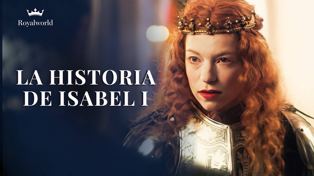 La Historia de Isabel I | Reina de Inglaterra