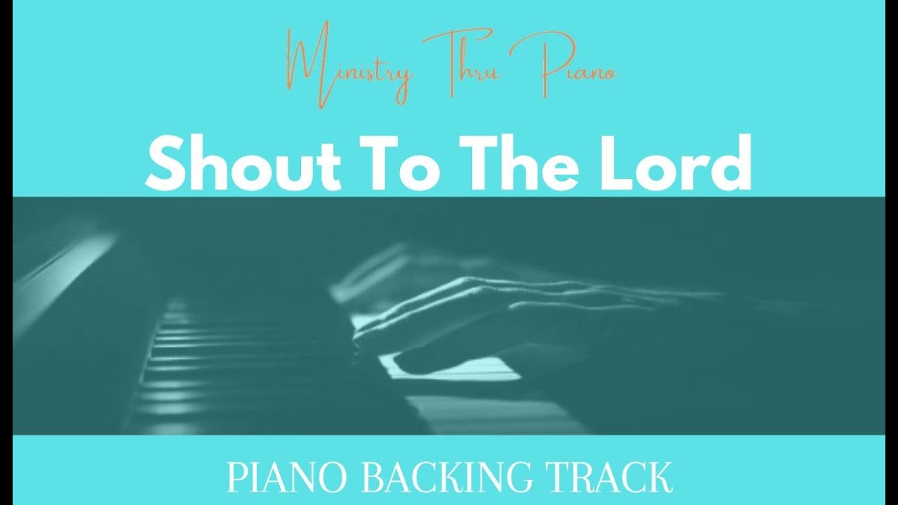 Shout To The Lord PIANO ACCOMPANIMENT