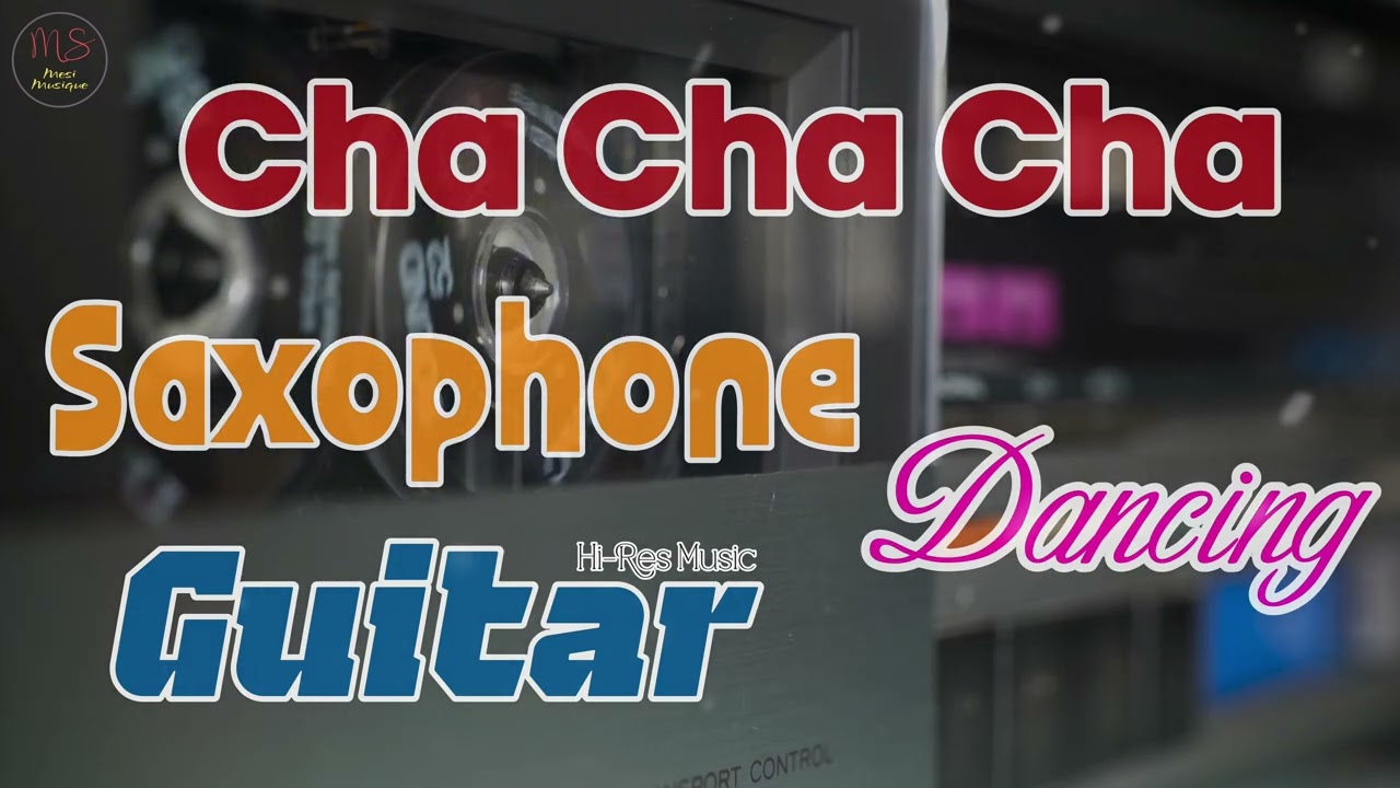 Best Cha Cha Instrumental 🎷 Saxophone & Guitar Dancing Hi-Res Audio