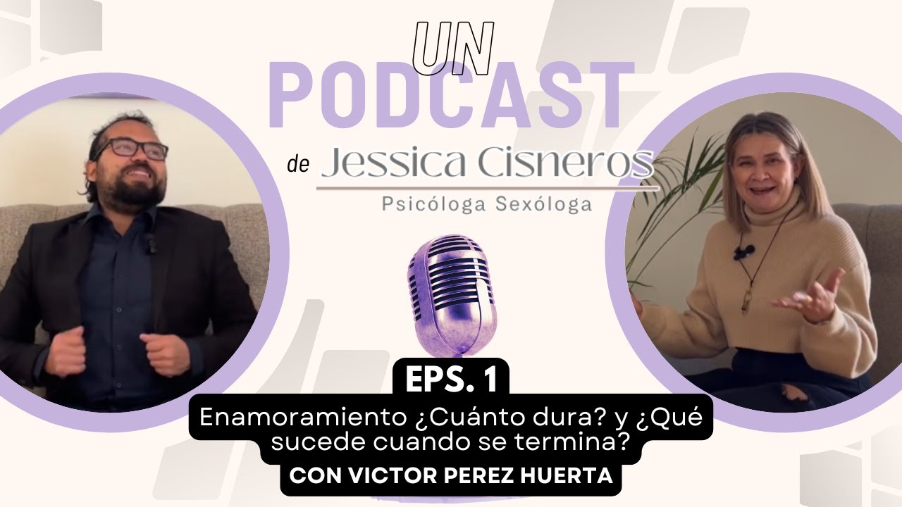 ¿Cuánto dura el enamoramiento? | UN Podcast de Psicóloga Jessica Cisneros