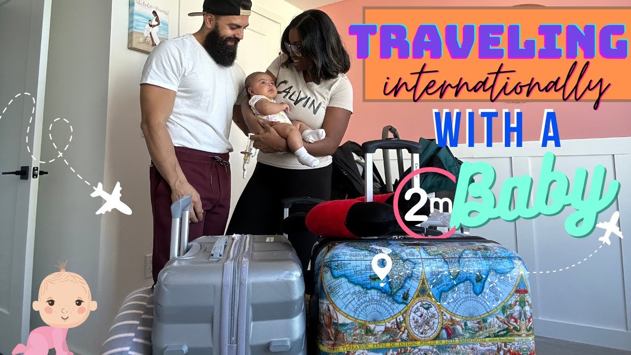 Traveling Internationally With A 2-Month old Baby - 2022