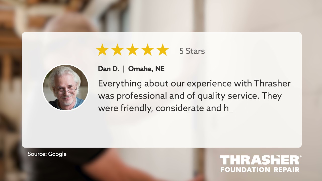 5 Star Review Omaha NE Dan D. | Thrasher Foundation Repair