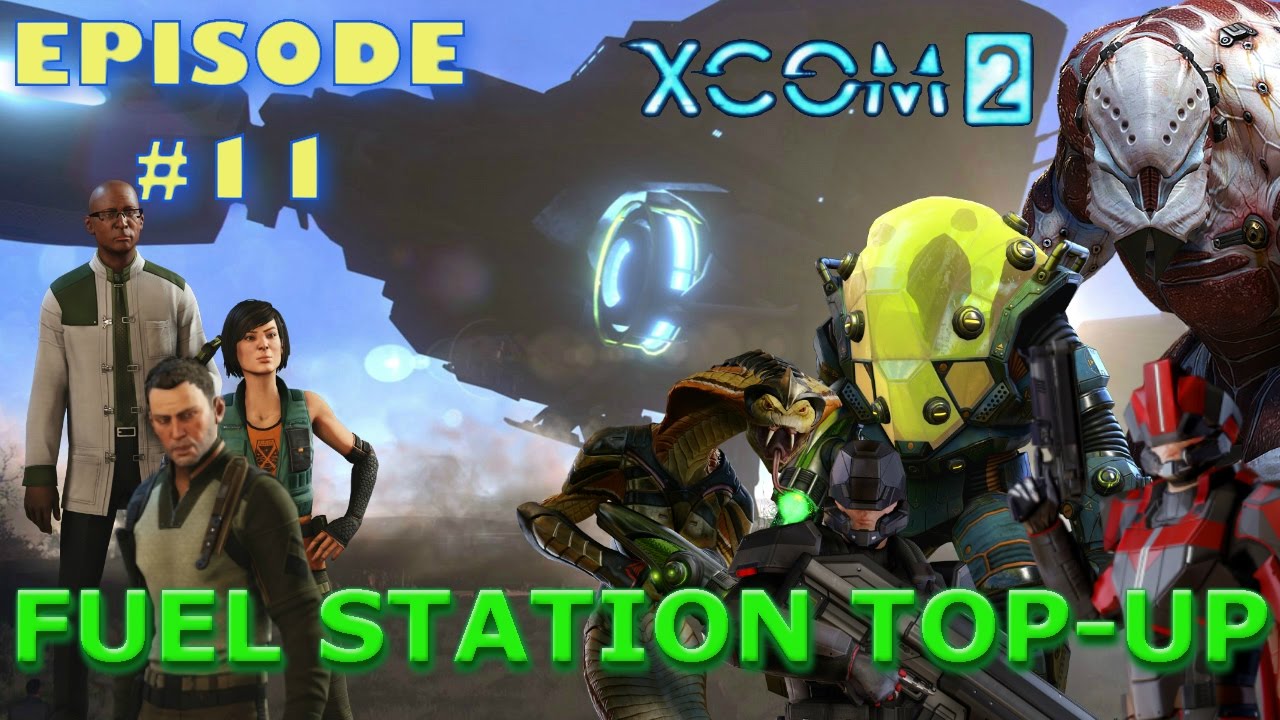 XCOM 2, Episode 11, FUEL STATION TOP-UP / Let's Play, Walkthrough / PC, Xbox One, PS4