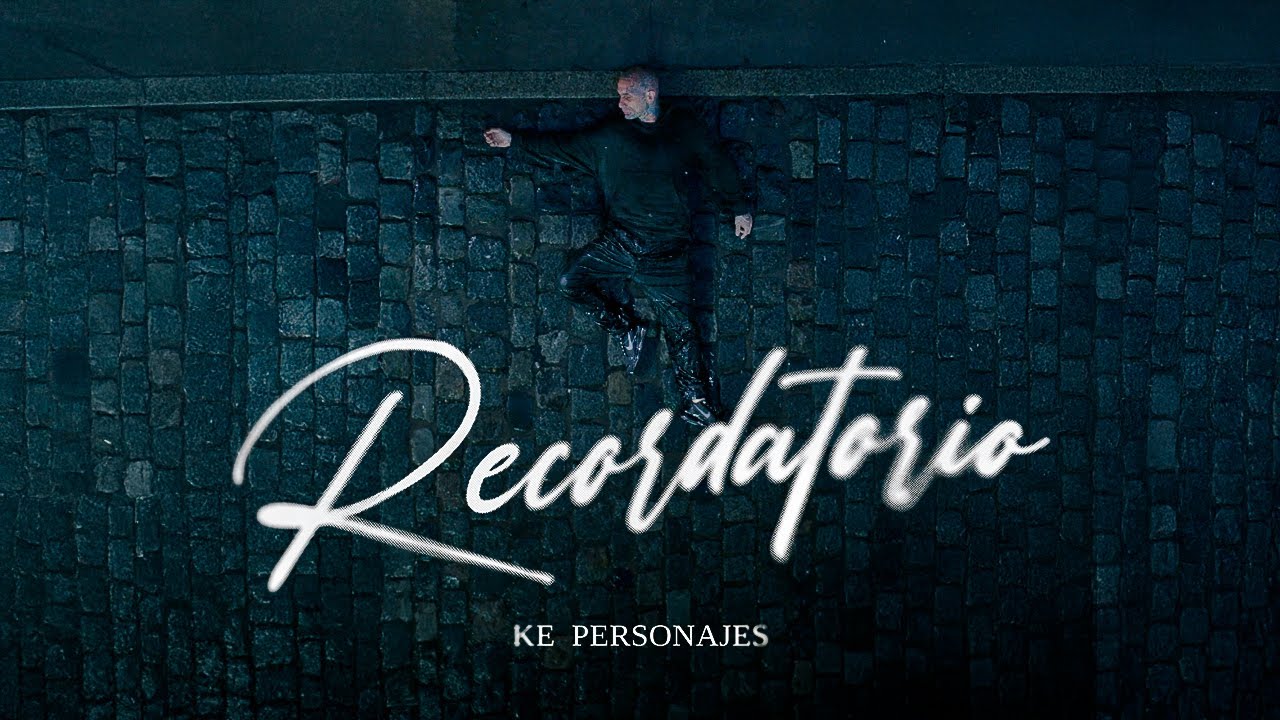 Ke Personajes - Recordatorio (Video Oficial)